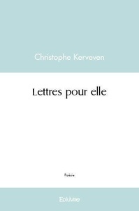Christophe Kerveven - Lettres pour elle.