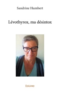 Sandrine Humbert - Levothyrox, ma désintox.