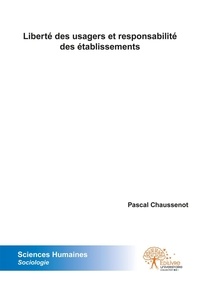 Pascal Chaussenot - Liberté des usagers et responsabilité des établissements.