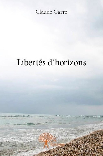 Claude Carré - Libertés d'horizons.