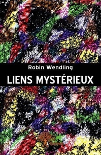 Robin Wendling - Liens mystérieux.