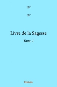 W W - Livre de la sagesse - Tome 1.