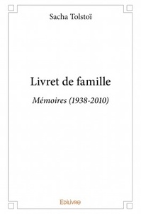 Sacha Tolstoi - Livret de famille - Mémoires (1938-2010).