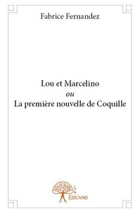 Fabrice Fernandez - Lou et marcelino ou la première nouvelle de coquille.