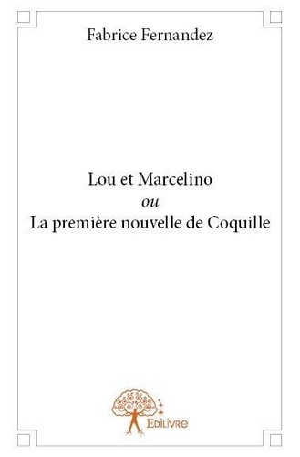 Fabrice Fernandez - Lou et marcelino ou la première nouvelle de coquille.