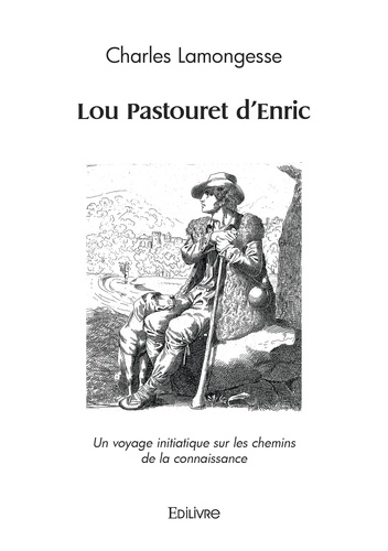 Charles Lamongesse - Lou Pastouret d'Enric - Un voyage initiatique sur les chemins de la connaissance.