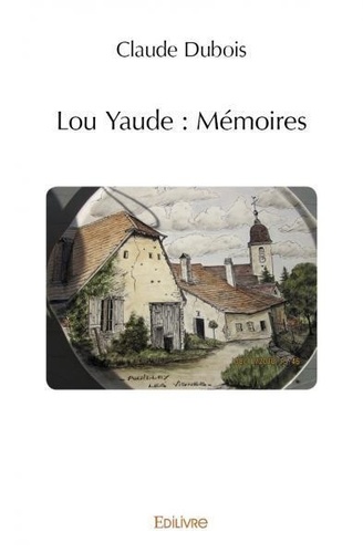 Claude Dubois - Lou yaude : mémoires.