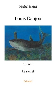 Michel Janini - Louis Danjou 2 : Louis danjou - Le secret.