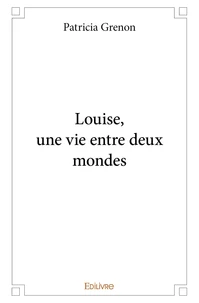 Louise, une vie entre deux mondes