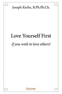 B.ph.ph.ch. joseph , b.ph.ph. Joseph kerba - Love yourself first - if you wish to love others!.