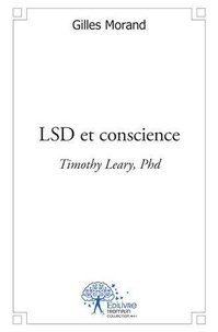 Gilles Morand - Lsd et conscience - Timothy Leary, Phd.