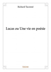 Lucas ou une vie en poésie