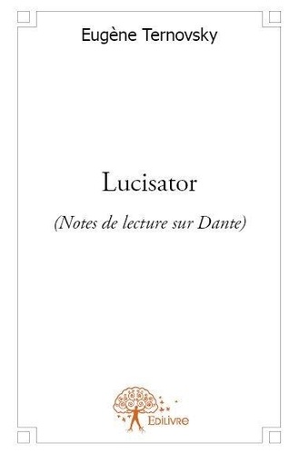 Eugène Ternovsky - Lucisator - (Notes de lecture sur Dante).