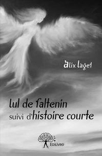 Alix Laget - Lul de faltenin suivi d'histoire courte.