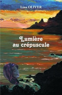 Lina Oliver - Lumière au crépuscule - Pour l'amour d'une mère - Tome II.