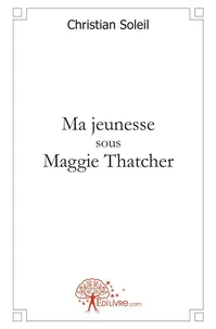Ma jeunesse sous maggie thatcher