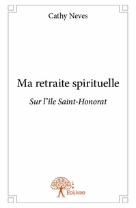Cathy Neves - Ma retraite spirituelle - Sur l'île Saint-Honorat.