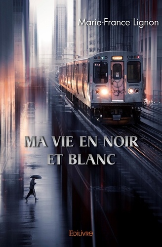 Marie-France Lignon - Ma vie en noir et blanc.