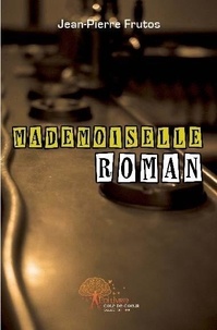 Jean-pierre Frutos - Mademoiselle roman.