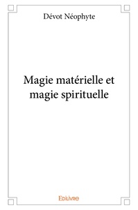 Michel Pinel - Magie matérielle et magie spirituelle.