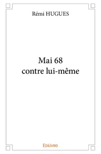Mai 68 contre lui-même