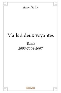 Amel Safta - Mails à deux voyantes - Tunis, 2003-2004-2007.