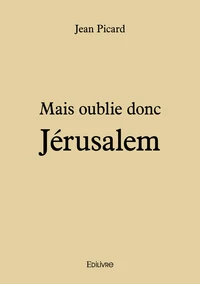 Mais oublie donc Jérusalem