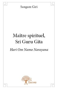 Sangam Giri - Maître spirituel, sri guru gita - Hari om namo narayana.