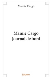 Mamie Cargo - Mamie cargo - journal de bord.