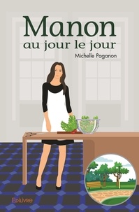 Michelle Paganon - Manon au jour le jour.