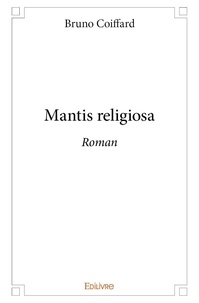 Bruno Coiffard - Mantis religiosa - Roman.
