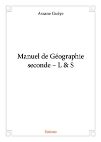 Assane Guèye - Manuel de géographie seconde – l & s.
