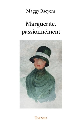 Maggy Baeyens - Marguerite, passionnément.