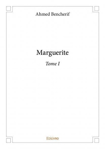 Ahmed Bencherif - Marguerite 1 : Marguerite.