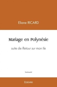 Eliane Ricard - Mariage en polynésie - Suite de retour sur mon île.