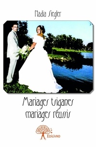 Nadia Siegler - Mariages tsiganes mariages réussis.