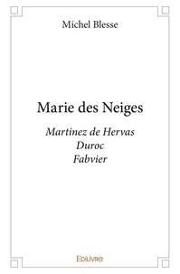 Michel Blesse - Marie des neiges - Martinez de Hervas – Duroc – Fabvier.