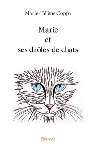 Marie-Hélène Coppa - Marie et ses drôles de chats.