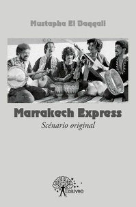 Baqqali mustapha El - Marrakech express (scénario original) - Potes au look venu d'ailleurs.