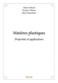 Eltaief - narjess chtioui - sl Maher et Narjess Chtioui - Matières plastiques - Propriétés et applications.