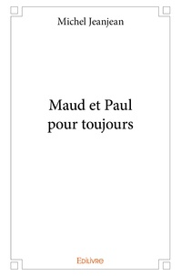 Michel Jeanjean - Maud et Paul pour toujours.