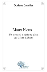Doriane Javelier - Maux bleus... - Un recueil poétique dans les Mots Sillons.