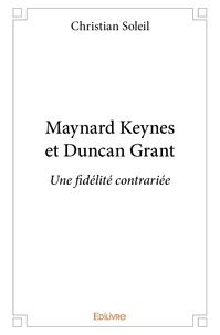 Christian Soleil - Maynard keynes et duncan grant - Une fidélité contrariée.