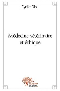 Cyrille Olou - Médecine vétérinaire et éthique.