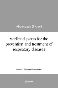 Alami abderrazak El - Medicinal plants for the prevention and treatment of respiratory diseases.