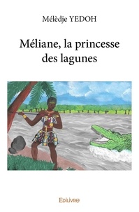 Meledje Yedoh - Méliane, la princesse des lagunes.
