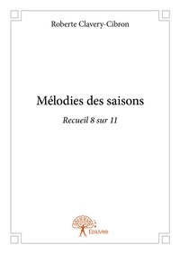 Roberte Clavery-cibron - Recueil / Roberte Clavery-Cibron 8 : Mélodies des saisons - Recueil 8 sur 11.