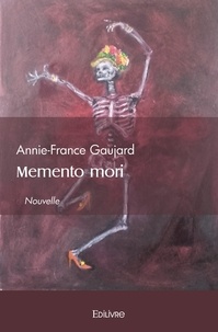 Annie-France Gaujard - Memento mori.