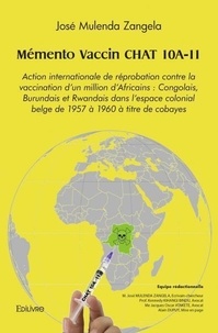 Zangela jose Mulenda - Mémento vaccin chat 10a 11 - Action internationale de réprobation contre la vaccination d’un million d’Africains : Congolais, Burundais et Rwandais dans l’espace colonial belge de 1957 à 1960 à titre de cobayes.