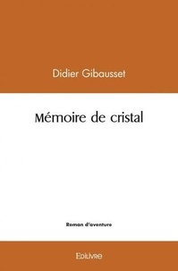 Didier Gibausset - Mémoire de cristal.
